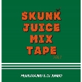 SKUNK JUICE MIX TAPE vol.1