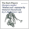 Buxtehude & J.S.Bach - Sleepers Awake! "Wachet auf" Cantatas