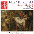 ユゼフ・クログルスキ:宗教音楽集 Vol.2