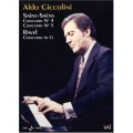 Aldo Ciccolini In Concert: Saint-Saens: Concertos No.4, No.5; Ravel: Concerto