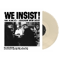 We Insist!<Opaque Bone Vinyl>
