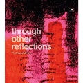 Through Other Reflections