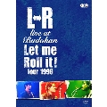 L⇔R live at Budokan Let me Roll it! tour 1996