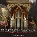 ヴィンチェンツォ・ペッレグリーニ(1562-1630)、 アンニーバレ・パドヴァーノ(1527-1575):オルガン曲全集