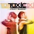 First Bridge : Toxic 1st Mini Album