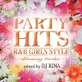 PARTY HITS R&B GIRLS STYLE "Blooming Garden" Mixed by DJ RINA
