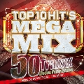 Top 10 Hits Mega Mix ～50Traxxx Electro Party Edition