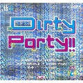Dirty Party!!