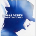 BOSSA VIBES GROOVE COLLECTION