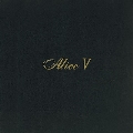 ALICE V +3 [SHM-CD+スペシャル・ブックレット]<初回生産限定盤>