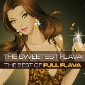 The Sweetest Flava - The Best Of Full Flava