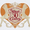 Sweet 30 Covers ～歌姫達による洋楽カバーベストセレクション～