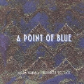 A POINT OF BLUE