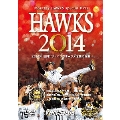 HAWKS 2014 2014年 福岡ソフトバンクホークス激闘の軌跡