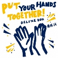 Put Your Hands Together! Deluxe Box [2CD+DVD]<初回生産限定盤>