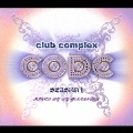 CLUB COMPLEX CODE BEST SEASON 1 MIXED BY DJ YOSHINORI