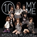 10 MY ME [CD+DVD]<初回生産限定盤>