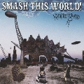 SMASH THIS WORLD! [CD+DVD]