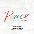Peace～Launching from "Our KOBE"～/GOOD!KOBE!!