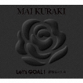 Let's GOAL!-薔薇色の人生- [2CD+ブックレット]<初回限定盤 Black>
