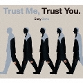 Trust Me, Trust You. [CD+DVD]<初回限定盤A>