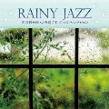 RAINY JAZZ 雨の日をゆったり過ごす、ジャズ・セレクション