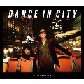 DANCE IN CITY ～for groovers only～ [CD+Blu-ray Disc]<完全生産限定盤>