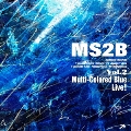 MS2B vol.2 Multi-Colored Blue Live!