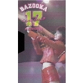 BAZOOKA 17 [5DVD+4CD]<完全生産限定盤>