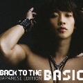 BACK TO THE BASIC JAPANESE EDITION [CD+DVD]<初回生産限定盤>