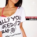 ALL YOU NEED IS RAP