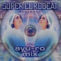 SUPER EUROBEAT presents ayu-ro mix