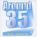 Around 35 ～TRANCE REVOLUTION～