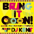 Bring It OooN! -king of Summer Party Anthems- Mixed by DJ KENT