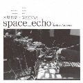 space_echo by HardcoreAmbience
