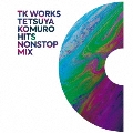 TK WORKS -TETSUYA KOMURO HITS NONSTOP MIX-