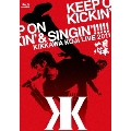 KIKKAWA KOJI LIVE 2011 KEEP ON KICKIN' & SINGIN'!!!!! 日本一心