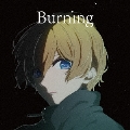 Burning [CD+Blu-ray Disc]<期間生産限定盤>