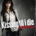 Kissing til i die