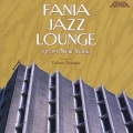 FANIA JAZZ LOUNGE from New York Selected by 須永辰雄