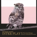 BRUSHING WORKS INTER PLAY My Favorite Swings selected by TOSHIMI WATANABE