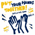 Put Your Hands Together! Deluxe Box [2CD+DVD]＜初回生産限定盤＞