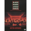 BLACK MAGIC VOODOO CAFE～2006.10.14 Live at 日比谷野外大音楽堂～