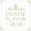 HOUSE FLAVOR "R & B"