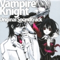 ヴァンパイア騎士　オリジナル・サウンドトラック
