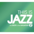 THIS IS JAZZ ベスト・アンド・グレイテスト Vol.2