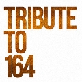 TRIBUTE TO 164