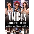 NMB48 GRADUATION CONCERT ～KEI JONISHI / SHU YABUSHITA / REINA FUJIE～