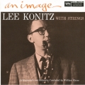 リー・コニッツ・ウィズ・ストリングス／アン・イメージ＜紙ジャケット仕様初回限定盤＞