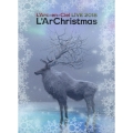 LIVE 2018 L'ArChristmas [Blu-ray Disc+2CD+Special Photobook+グッズ]＜初回生産限定盤＞